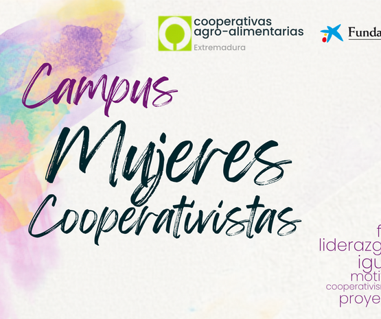 Cooperativas Agro-alimentarias Extremadura abre la inscripción para el VII Campus de Mujeres Cooperativistas